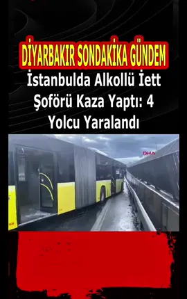 İstabulda alkollü İETT şoförü kaza yaptı: 2 yolcu yaralandı #diyarbakırsondakikagündem #diyarbakırsurları #di̇yarbakir #diyarbakır75yol #diyarbakırulucamii          ̇        ̇      ̇n     