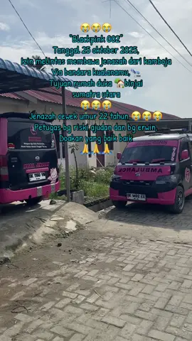 “Blackpink 002” Tanggal 25 oktober 2025, Izin lintas membawa jenazah dari kamboja via bandara Kualanamu, Tujuan rumah duka binjai sumatra utara,jenazah cwek umur 22 tahun 😭😭😭 Petugas riski ajudan dan erwin bravo , Doakan yang baik baik #ptmedicalambulanceblackpink #medicalambulanceblackpink #bangricysambulanceblackpin 