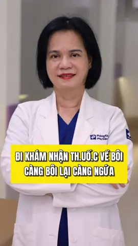 Càng bôi càng vấn đề #phongkhamphusan1 #329bachmai #xuhuongtiktok #34nguyenhoang #bacsivuthuhuyen 