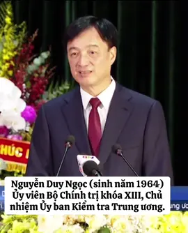 Nguyễn Duy Ngọc (sinh năm 1964) Ủy viên Bộ Chính trị khóa XIII, Chủ nhiệm Ủy ban Kiểm tra Trung ương. #xh #tbt #nguyenduyngoc #xuhuong #trending 