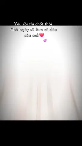 Yêu rồi chốt thôi🥰 #xuhuong #anhlacuariengem0917 #tinhyeu #hanhphuc 