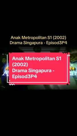 Anak Metropolitan S1 (2002) Drama Singapura - Episod3P4 🔰Anak Metropolitan adalah lagi 1 drama Spura terbaik & ikonik pada era 2000s & ramai org rqst untuk aku upload.  Kalau korg meneliti, terbitan dari Eaglevision bnyk mengeluarkan drama2 bermutu tinggi dan kebanyakan melekat di hati peminat smpai hari ni. Penerbit & pengarah pulak Azroy Sultan. ✳️Drama 