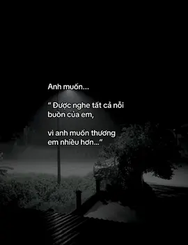 Anh muốn... “ Được nghe tất cả nỗi  buồn của em, vì anh muốn thương  em nhiều hơn…”#hlttoan208 #tinhyeu 