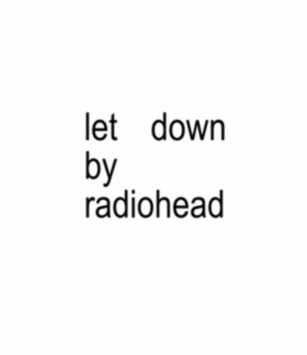 let down | radiohead ( LYRICS)  #music #audio #letdown #radiohead #brat #gym #sadsong #sadlyrics #fypaudio #lyricsvideo #lyrics #song #musica #musica #lyrics_songs #lyrics #lyricsedit #viralaudio #fypsounds #trendingsound #music #audioforedits #rnbvibes #audioforyou #audioforyouu #rnb #rnbmusic #rnbsongs #popmusic #dancepop                