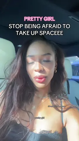 PRETTY GIRL: Stop being afraid to TAKE UP SPACEEEE 🩷🩷🩷🩷 #PrettyGirlsMovement #exploremore #prettygirls #adviceforgirls #selfesteem #takeupspace #advice #adviceforwomen 