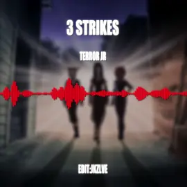 3 strikes - terror jr | edit:@jason ❅  | #3strikes #editaudio #editaudios #jkzlve #jkzlveaudios 