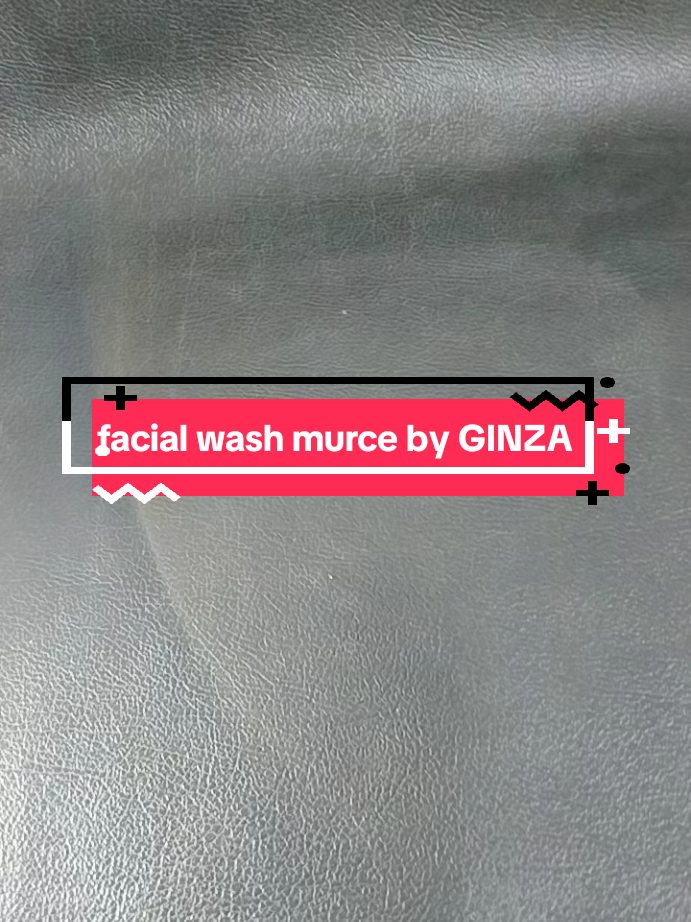 cleanser atau facial wash dari GINZA #skincareroutine #skincareginza #ginzabeauty #trend #FYP 