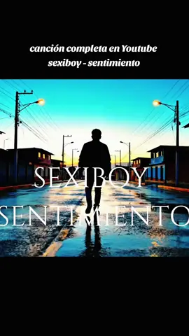 canción completa en Youtube  sexiboy sentimiento  #supersexiboys @supersexiboys 
