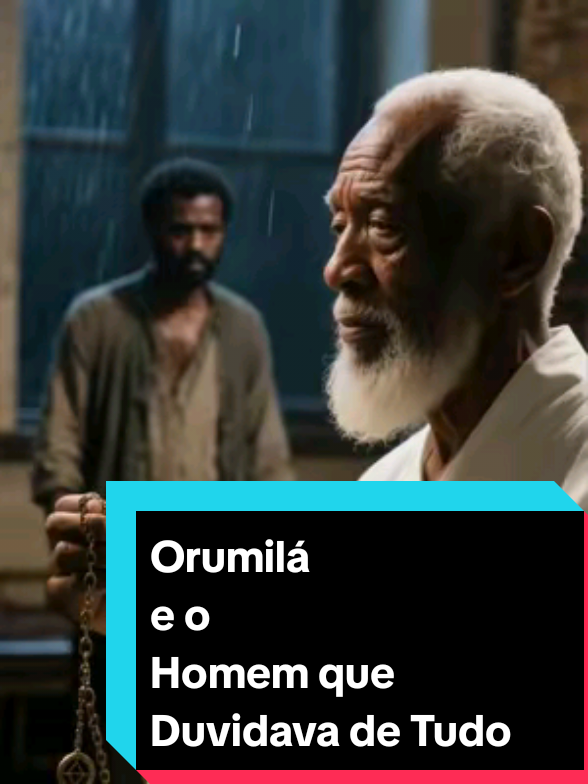 🔮🌿 Orumilá e o Homem que Duvidava de Tudo — Fé Como Ciência 🌿🔮 Homem não acreditava em nada: 