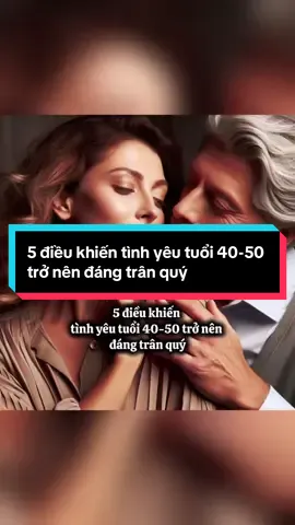 5 điều khiến tình yêu tuổi 40-50 trở nên đáng trân quý https://emily80.koc.asia #nguyenduongquetien #khoanhkhackhiyeu #tinhyeuhonnhan #phunuhiendai