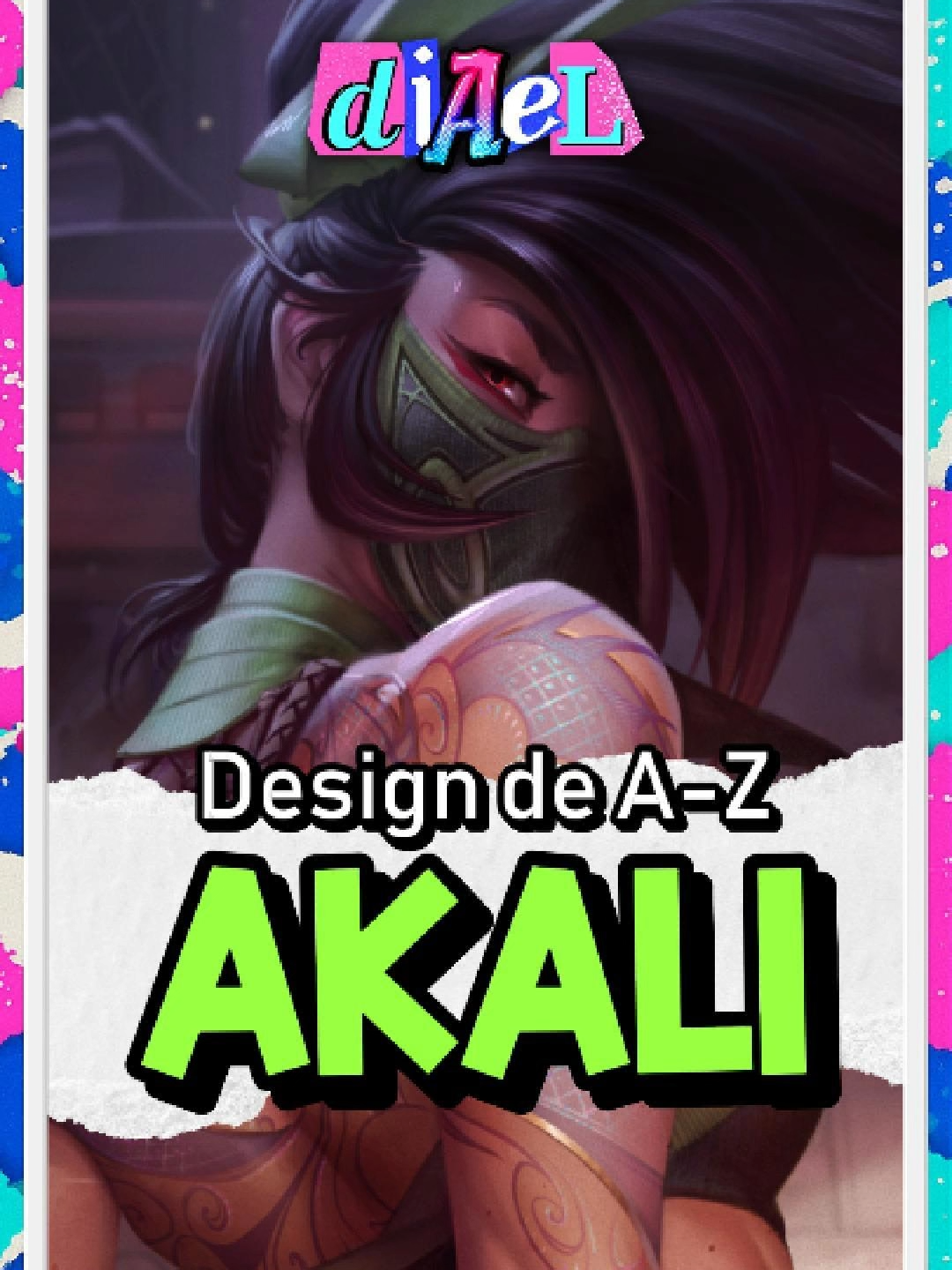 Design de A-Z: Akali, do #leagueoflegends e #wildrift - com apoio do #LPP