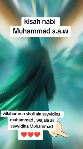 #kisah nabi Muhammad s.a.w#allahumma sholi ala sayyidina Muhammad wa,ala Ali sayyidina Muhammad❤️❤️❤️