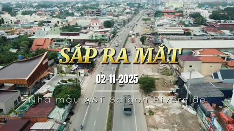 02-11-2025 tới đây sẽ là lễ ra mắt nhà mẫu và văn phòng bán hàng dự án A&T SaiGon Riverside🔥🔥 Mọi thông tin về dự án ac liên hệ:@522.843/747#atsaigonriverside #chungcubinhduong #canhobensongsaigon #canhogiatot 