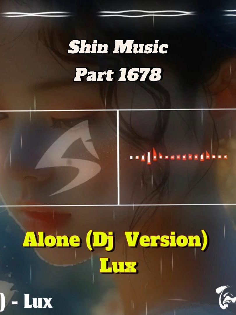 Alone mix chill - Alone (Dj Version) - Lux - Part 1678 #shinmusiccc #trending #chill #alone #lux