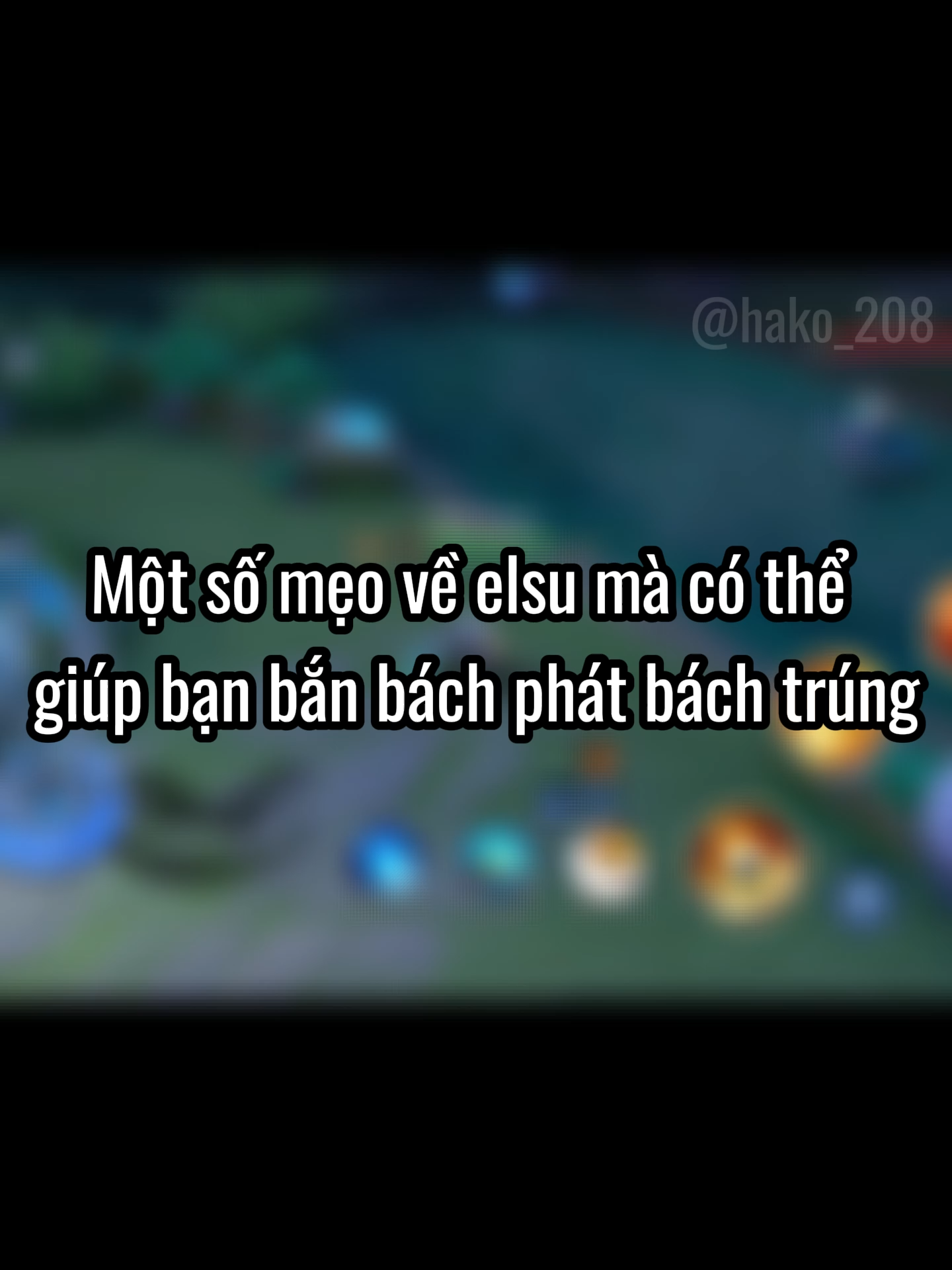 Một số mẹo về elsu mà có thể giúp bạn bách phát bách trúng. Idea: @meohok.moba #HaKo #aov #ElsuXaThanMongGioi_OCT #fyp