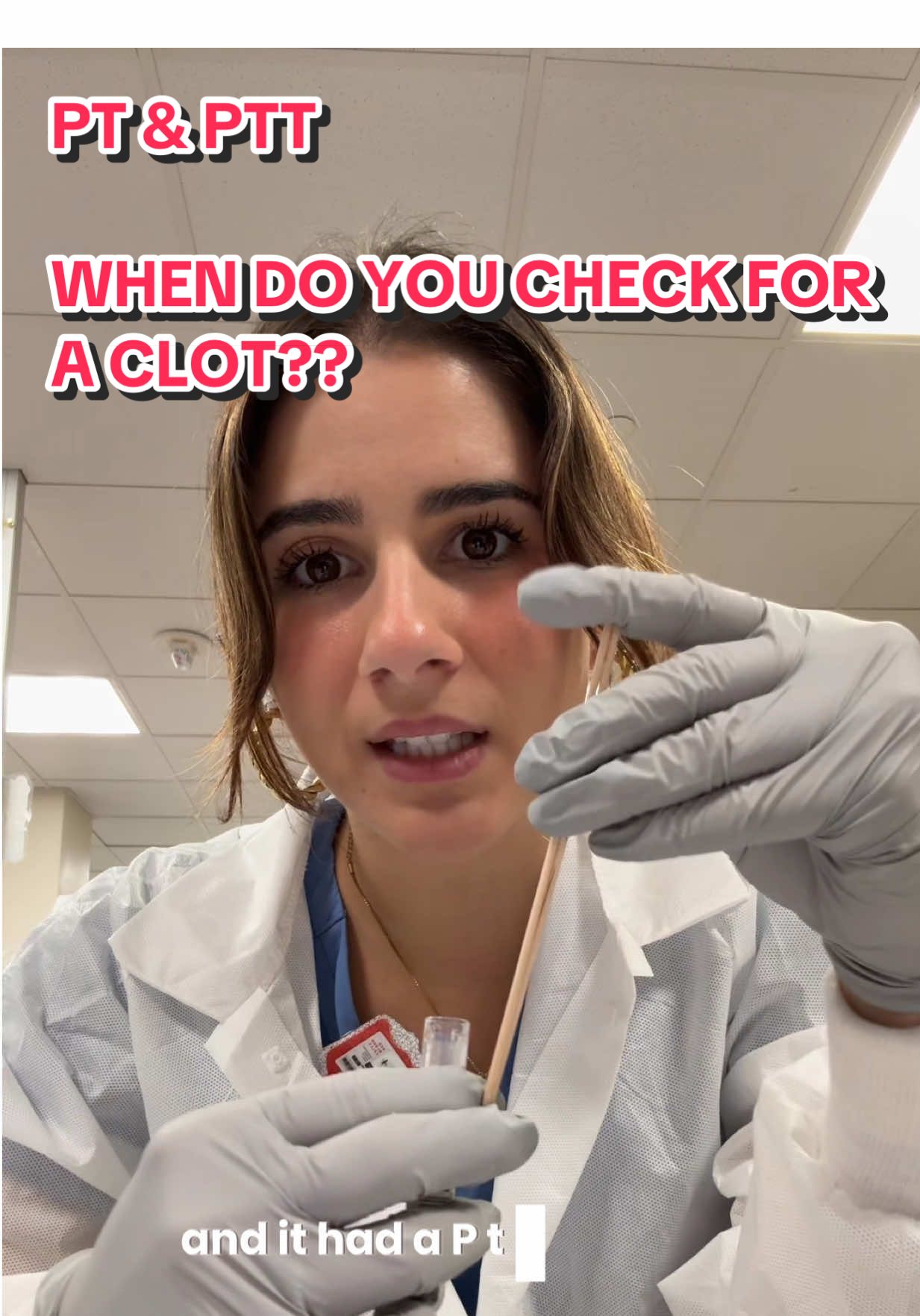 How do you know when to check for a clot? Our system has it so that any PTT result below 20 seconds will flag as a warning to check for a clot. Any low result should be analyzed carefully to ensure accurate results. A clotted sample will give artificially shortened clotting time, but a true shortened PT/PTT can be seen in a variety of clinical conditions including disseminated intravascular coagulation (DIC), cancers, hyperthyroidism, post-transfusion of plasma or cryo, etc.  
