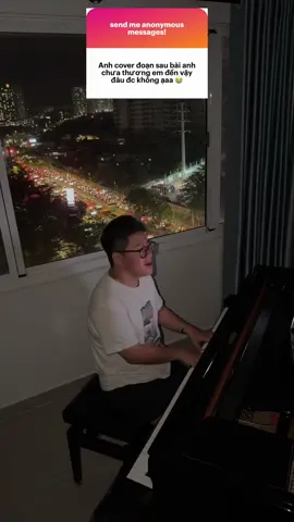 Nốt đoạn cuối của “Anh chưa thương em đến vậy đâu” nhé 🤒 #fyp #pianocover #classicalmusic #xuhuong #pianist 