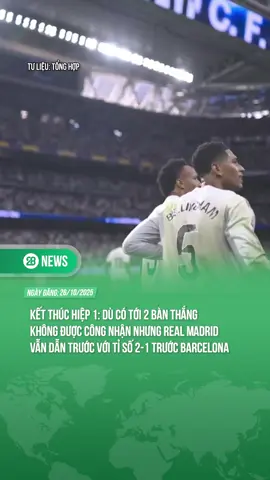 HIỆP 1 KẾT THÚC VỚI CHIẾN THẮNG TẠM NGHIÊNG VỀ REAL MADRID#theanh28 #theanh28news #tiktoknew 