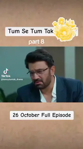 Tum SE Tum tak part 8 26 October  #tumsetumtak🤩 #foryoupage❤️❤️ #creatorsearchinsights 
