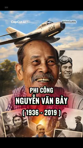 🇻🇳Phi Công NGUYỄN VĂN BẢY - Anh Hùng LLVTND 7 lần hạ gục máy bay Mỹ bằng MiG-17🎖️ Một con người - Một huyền thoại ✈️ Khi tời bầu trời, ông trở về với ruộng sen, ao cá và nụ cười hiền hậu #CapCut #intelCapCutAI #capcutpioneer #capcutgenai 