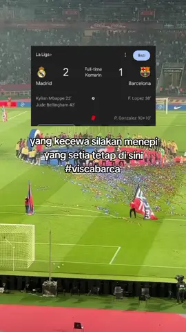 yang kecewa silakan menepi, yang setia tetap du sini, menang kita rayakan, klh tetap visca barca #barcelona #laliga #Eclasico #cintasejati #fyp 