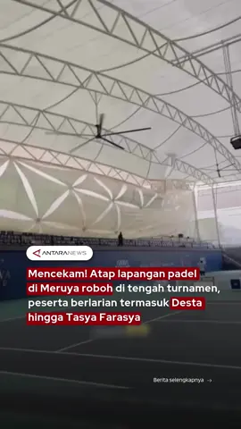 Mencekam! Atap lapangan padel di Meruya roboh di tengah turnamen, peserta berlarian termasuk Desta hingga Tasya Farasya #ataplapanganpadel #lapanganpadel #anwaracquetclub #ataproboh #meruya