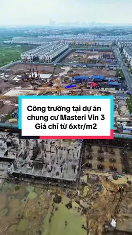 Công trường tại dự án chung cư Masteri Vin 3 , giá chỉ từ 6xtr/m2 #masteri #masterivin3 #masterivinhomesoceanpark3 #chungcumasterivin3 #masteritrinitysquare 