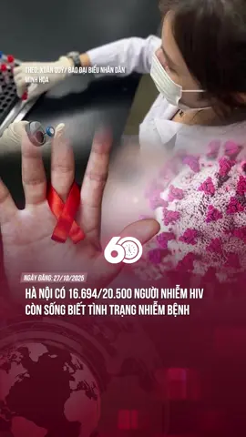 Hà Nội có 16.694/20.500 người nhiễm HIV còn sống biết tình trạng nhiễm bệnh #theanh28 #tiktoknews #60giay