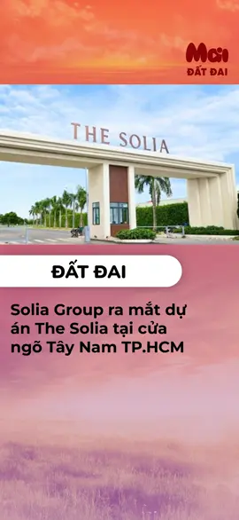 Solia Group ra mắt dự án The Solia tại cửa ngõ Tây Nam TP.HCM #maimedia #maimedia #thesolia #soligroup #batdongsan #dautu #tphcm #daututhongminh #kinhdoanh