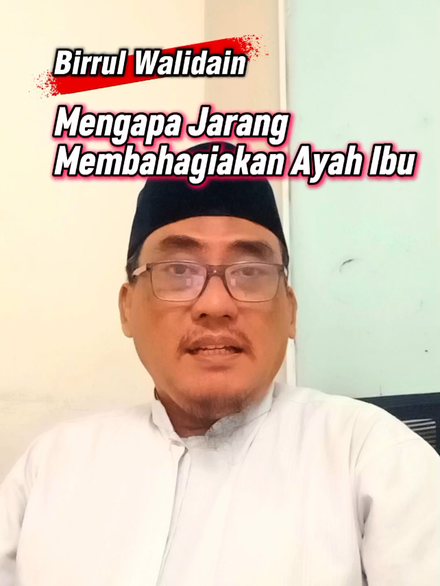 Mengapa Jarang Membahagiakan Ayah dan Ibu #berbaktilahkepadaorangtua #ibu #ayah #orangtua #birrulwalidain 