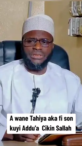 aA wane Tahiya aka fi son kayi Addu'a Cikin Sallah  #drmansurisayelwaesq🥰🇳🇬 #dr_mansur_isah_yelwa #islamic_video #katsinatiktok❤️❤️❤️arewa #arewatiktokers😂😂😂😂 