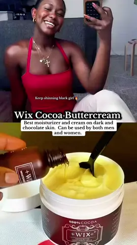 Wix Cocoa buttercream is the best moisturizer on black skin .  Can be used by both men and women.   #wix #darkskin #blackgirl #buttercream #blackgirlskincare 