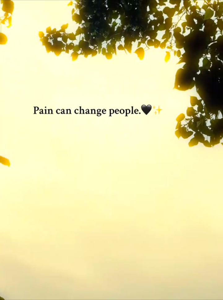 Pain can change people.🖤✨#foryoupage #fypシ゚viral #viralvideo #statusvideo #tendingvideo 