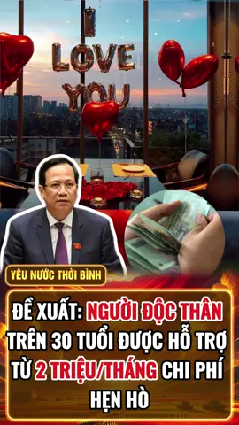 Đề xuất: người độc thân trên 30 tuổi được hỗ trợ 2 triệu/tháng chi phí hẹn hò #tintuc #vietnam #docthan #henho #nguoidocthan 