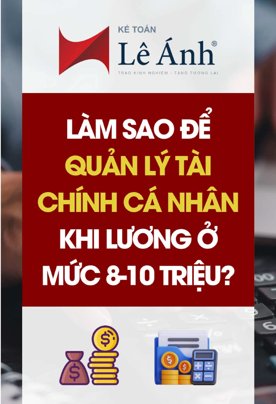 Làm sao để quản lý tài chính cá nhân khi lương ở mức 8-10 triệu?