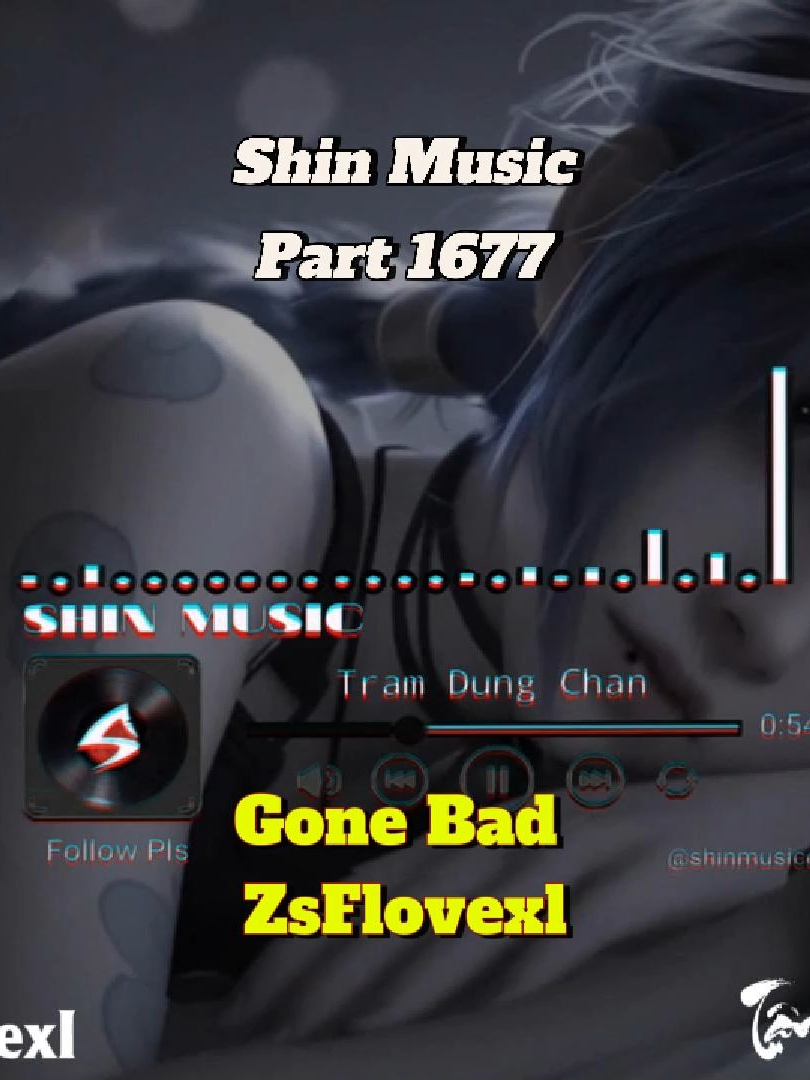 Gone Bad (Gone New Edit) - ZsFlovexl - Part 1677 #shinmusiccc #trending #chill #gone #zsflovexl #gonebad