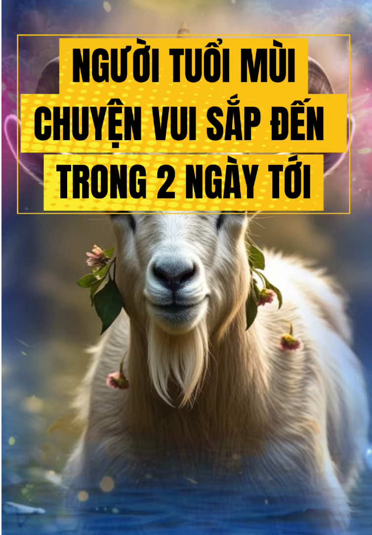 Tuổi Mùi chuẩn bị đón nhận chuyện vui trong 2 ngày tới #tuoimui #tuvi #tuvi12congiap #phongthuy #tailoc 