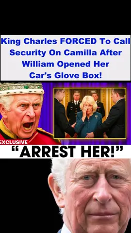 King Charles FORCED To Call Security On Camilla After William Opened Her Car's Glove Box!