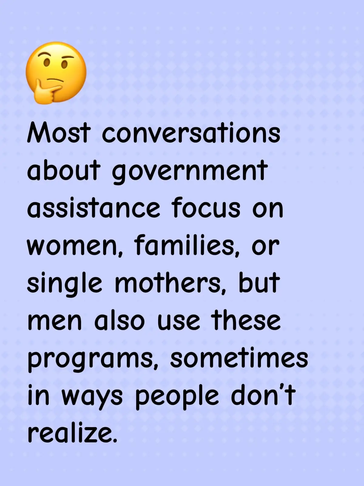 most conversations about government assistance focus on women, families, or single mothers, but men also use these programs, sometimes in ways people don’t realize.#fyp 