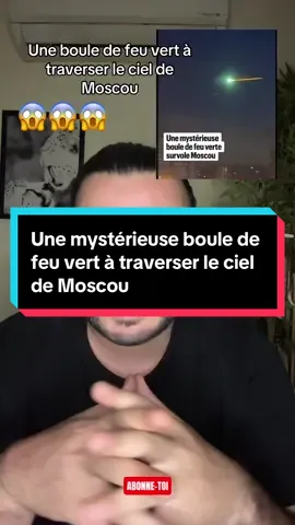 Une mystérieuse boule de feu vert et traverse le ciel de Moscou