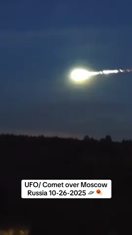 UFO/ Comet over Moscow Russia 10-26-2025 🛸 ☄️ UFOs, UAPs, Drone, Drones & Aliens Are REAL & Have Been Here 👽🛸👾  #aliens #alien #aliensarereal #aliensighting #ufo #ufos #ufosighting #ufosarereal #uap #pleidian #starseed #viral #trending #facts #fyp #fy #fypシ #foryou #foryoupage #foryourpage #news #breaking #breakingnews #xfiles #extraterrestrial  #drones #drone #paranormal #supernatural