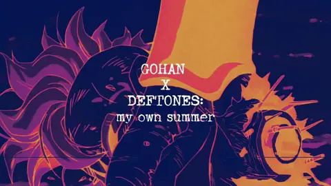 #tiktokherovillaincontest #gohan #dragonballz #deftones #myownsummer 
