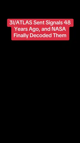 3I/ATLAS Sent Signals 48 Years Ago, and NASA Finally Decoded Them! #news #3iatlas #nasa #scientist #trending 