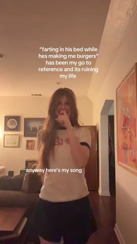 farting in his bed while hes making me burgers 