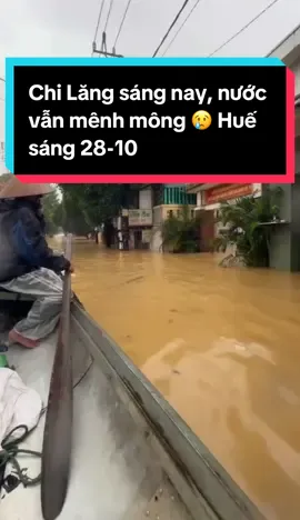 Chi Lăng sáng nay 28-10, nước vân mênh mông 😢#hue #reviewhue #luthue 