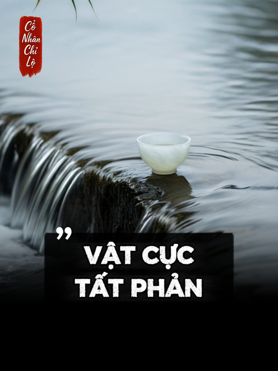 “Bĩ cực thái lai - Vật cực tất phản”: Sau khổ đau chính là bước ngoặt của cuộc đời bạn! #conhanchilo #baihoccuocsong #TrietLySong #trietlycuocsong