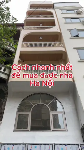 Cách nhanh nhất để các anh chị mua được nhà tại Hà Nội #thangnhaphotrieudo #xuhuong #viral #bds #hanoi #batdongsan #caugiay #batdongsanhanoi #dautubds #toanha #nhamatpho #reviewnha #bdshanoi #batdongsan2024 #nguyenphuongthang #batdongsan2025 