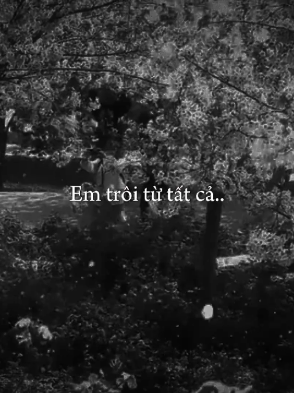 em trôi từ tất cả..#nhacsuy #tamtrang #tinhyeu #xh #xuhuong 