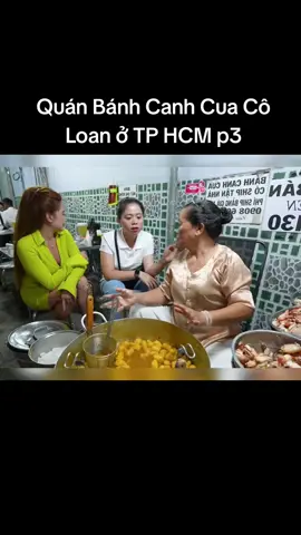 Quán Bánh Canh Cua Cô Loan ở TP HCM p3 #phamdung #phandiem 