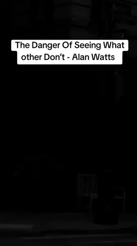 The Danger Of Seeing What other Don’t - Alan Watts  #alanwatts #boundaries #wisdom #philosophy #fyp